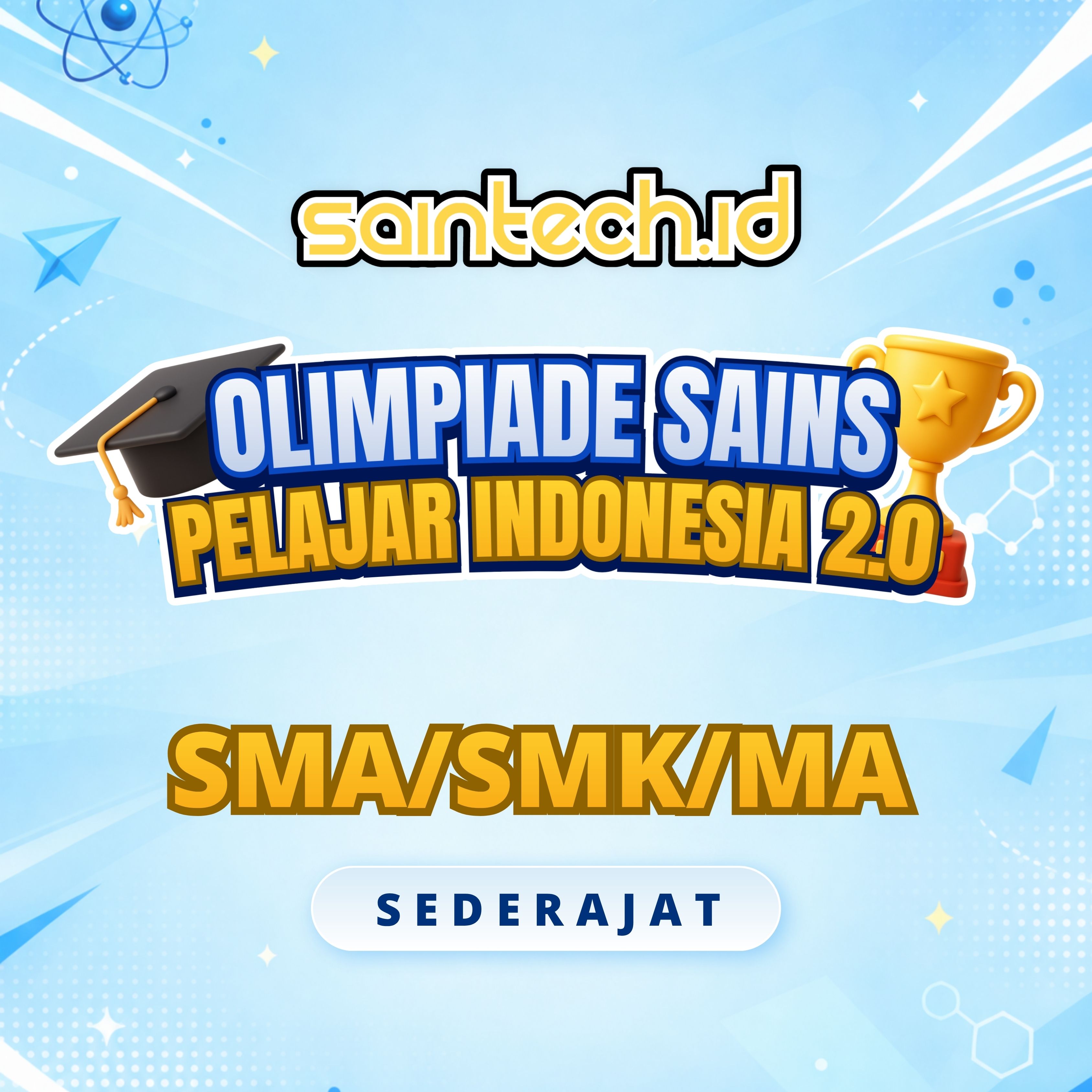 OLIMPIADE SAINS PELAJAR INDONESIA 2.0 (SAINTECH OSPI 2.0) SMA