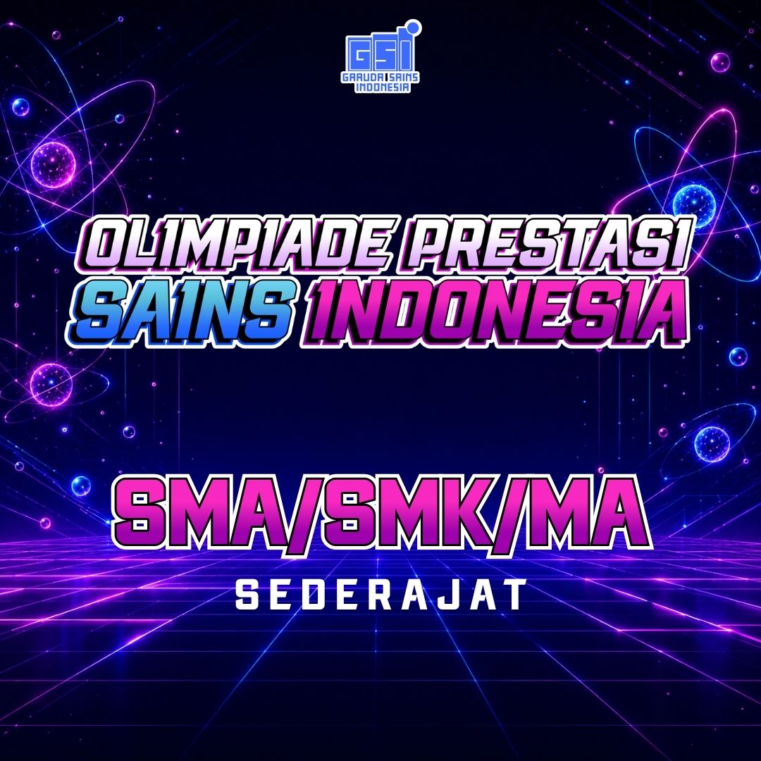 OLIMPIADE PRESTASI SAINS INDONESIA (GSI OPSI) SMA